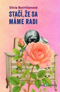 Stačí, že sa máme radi - Silvia Bystričanová