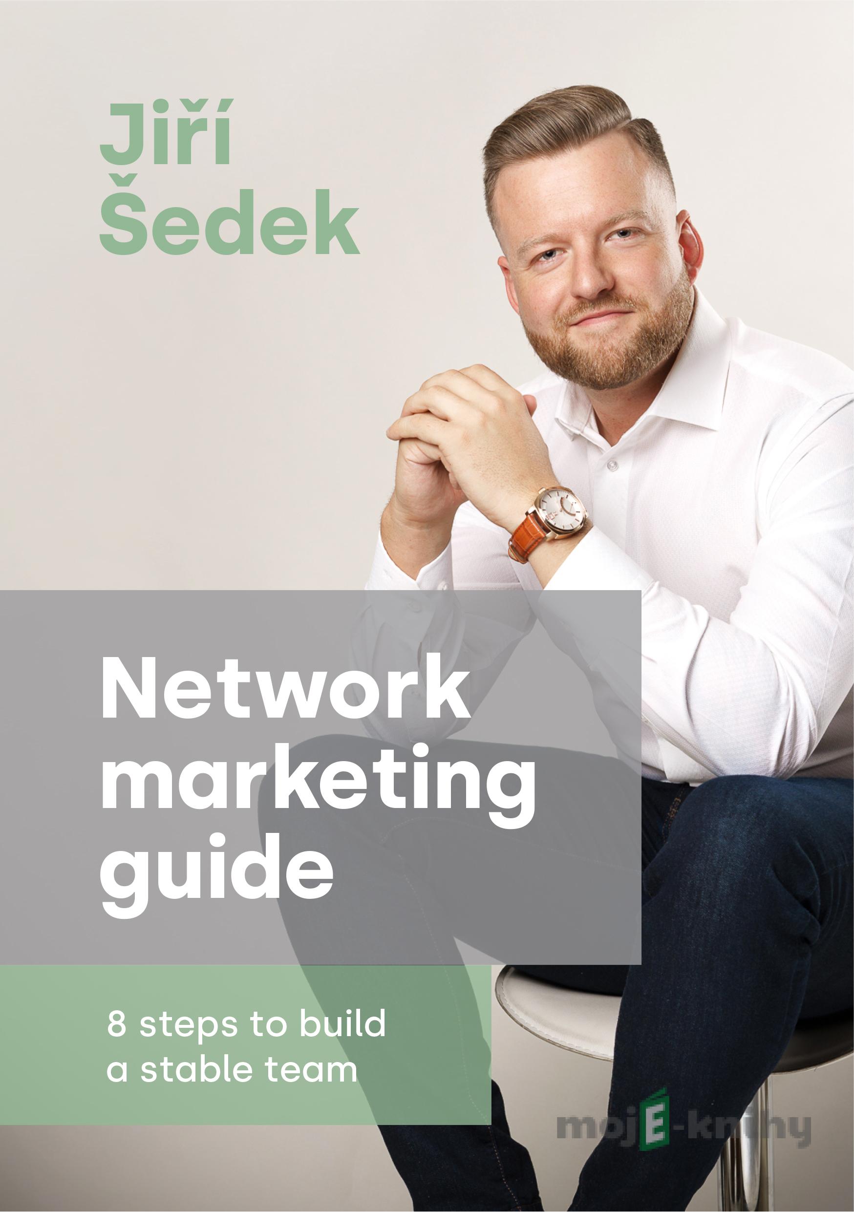 Network marketing guide - 8 steps to build a stable team - Jiří Šedek Network marketing guide - 8 steps to build a stable team - Jiří Šedek