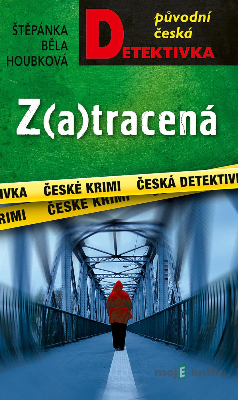 Z(a)tracená - Štěpánka Běla Houbková Z(a)tracená - Štěpánka Běla Houbková