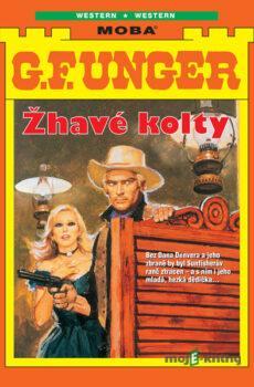 Žhavé kolty  - G. F. Unger