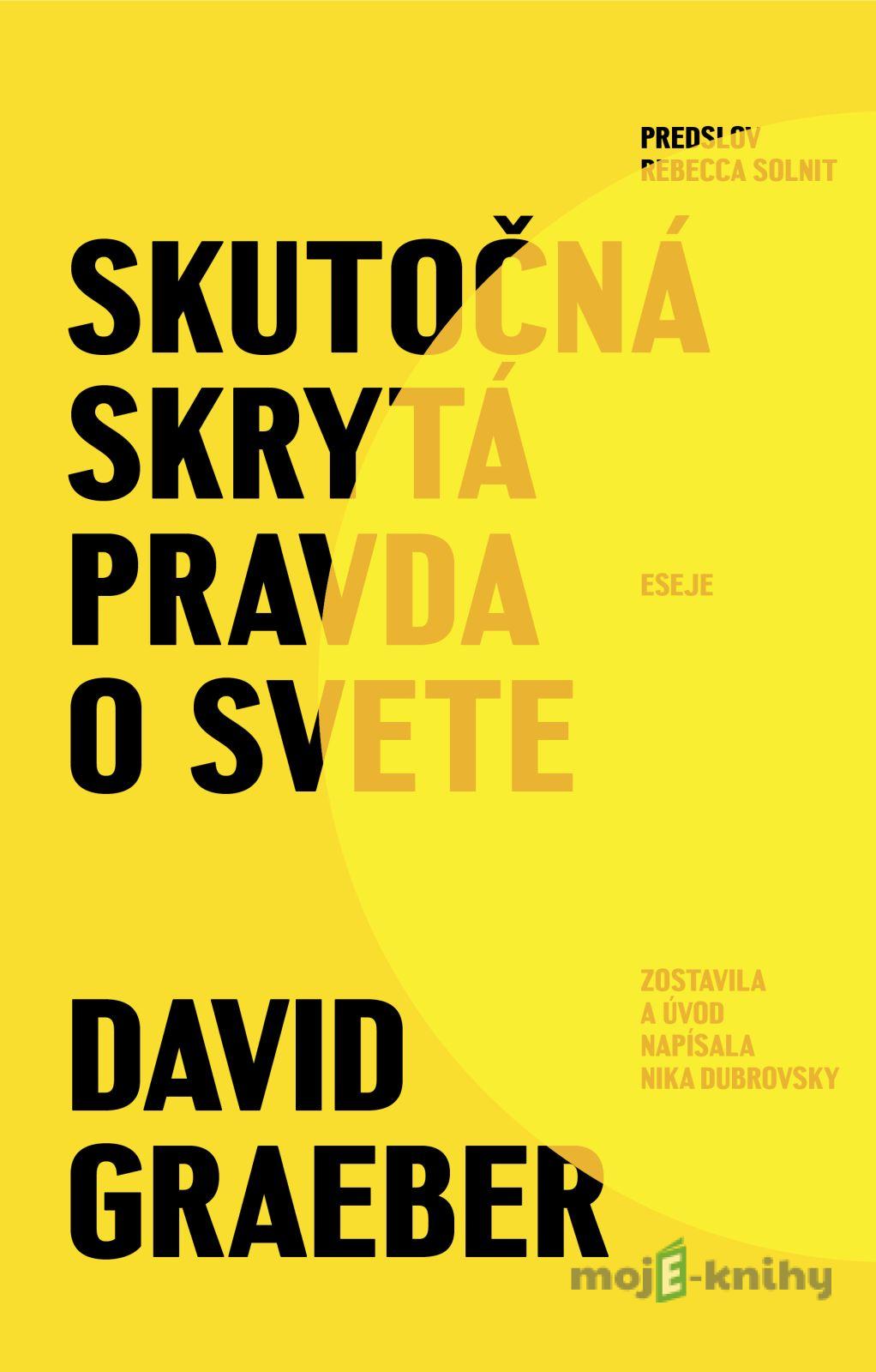 Skutočná skrytá pravda o svete - David Graeber Skutočná skrytá pravda o svete - David Graeber