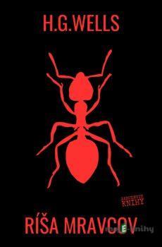Ríša mravcov - Herbert George Wells