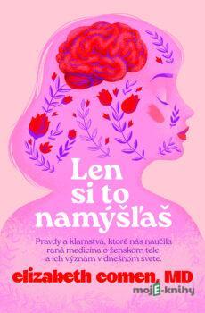 Len si to namýšľaš - Elizabeth Comen