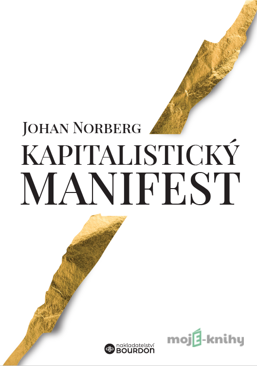 Kapitalistický manifest - Johan Norberg Kapitalistický manifest - Johan Norberg