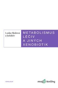 Metabolismus léčiv a jiných xenobiotik - Lenka Skálová