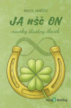 JAnščON: naveky šťastný človek - Pavol Janščo