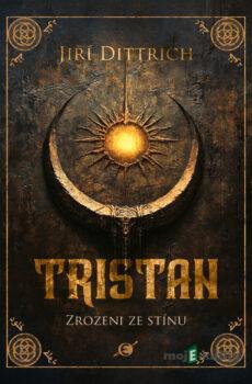 Tristan: Zrozeni ze stínu - Jiří Dittrich