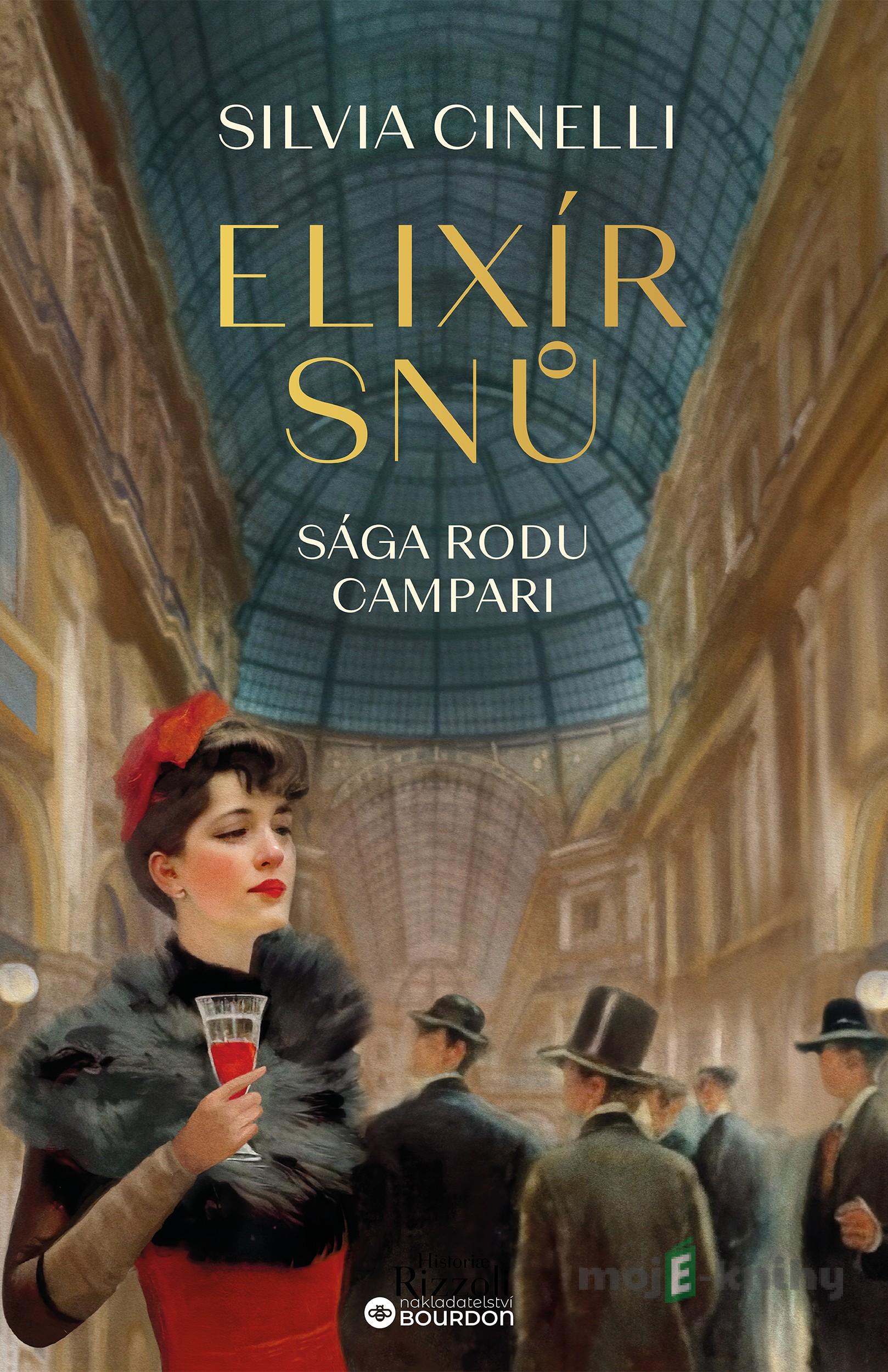Elixír snů: Sága rodu Campari - Silvia Cinelli Elixír snů: Sága rodu Campari - Silvia Cinelli