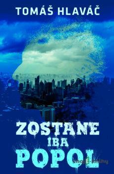 Zostane iba popol - Tomáš Hlaváč
