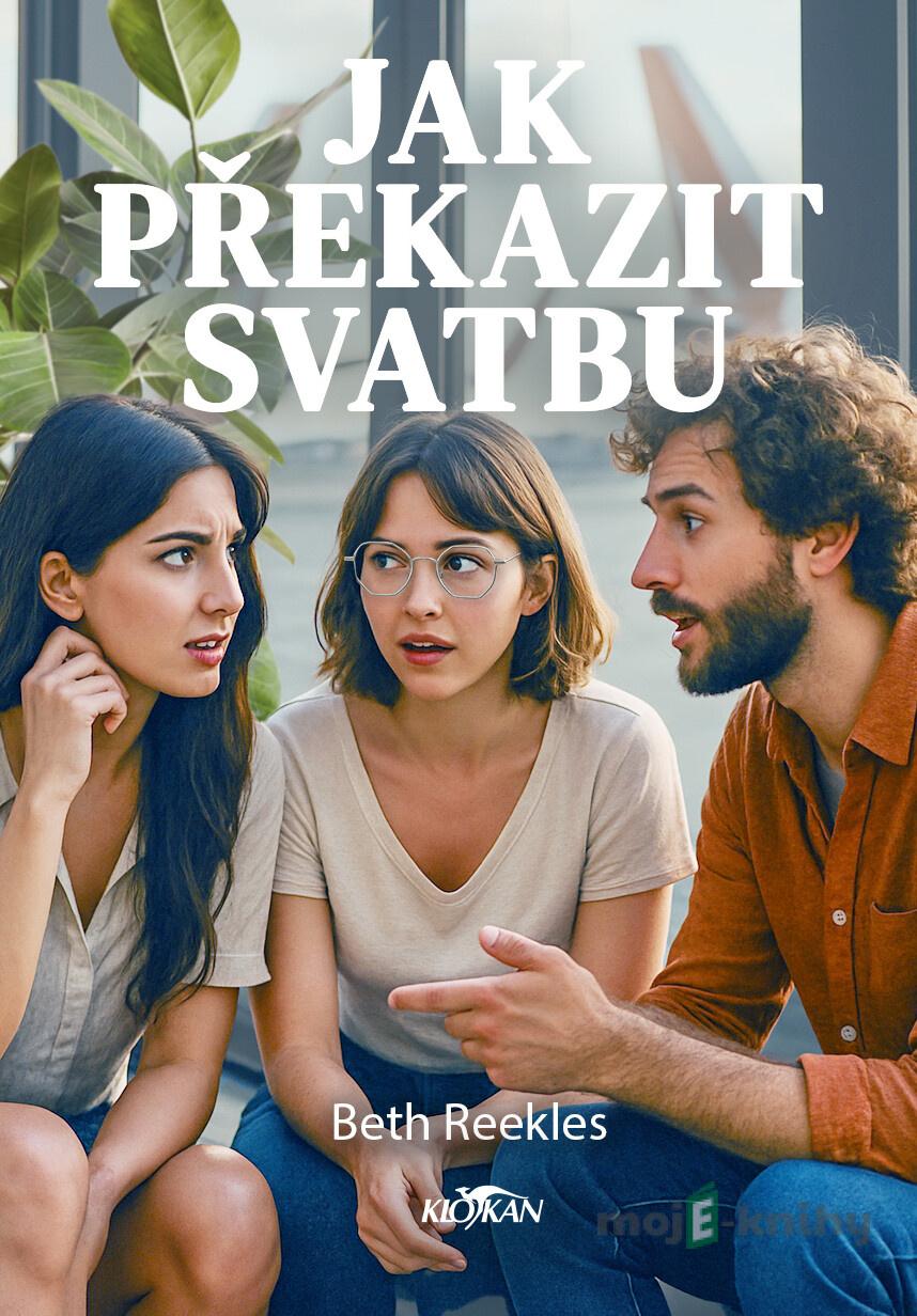 Jak překazit svatbu - Beth Reekles Jak překazit svatbu - Beth Reekles