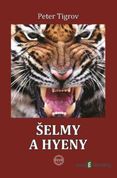 Šelmy a hyeny - Peter Tigrov