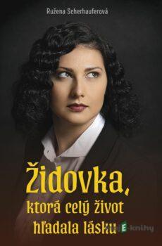 Židovka, ktorá celý život hľadala lásku - Ružena Sherhauferová