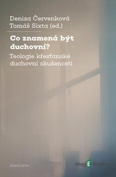 Co znamená být duchovní? - Denisa Červenková, Sixta Tomáš