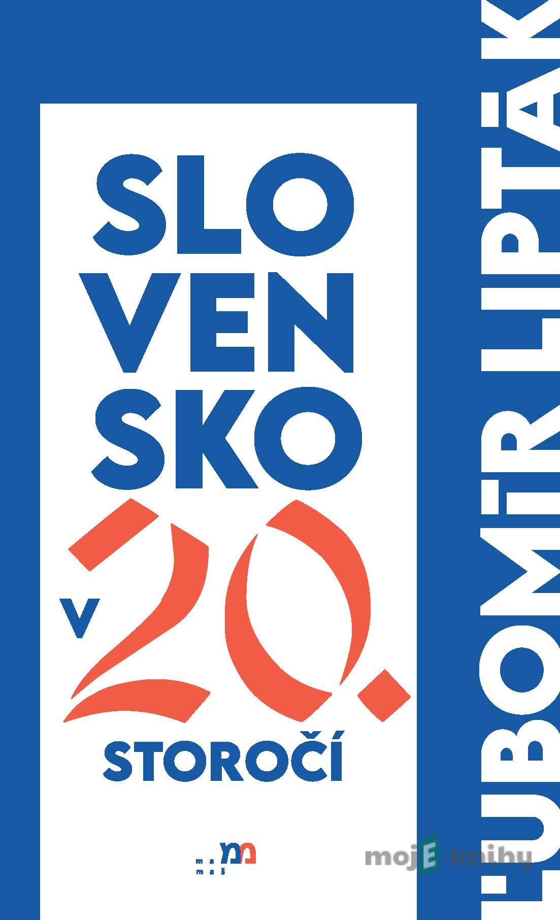 Slovensko v 20. storočí - Ľubomír Lipták Slovensko v 20. storočí - Ľubomír Lipták