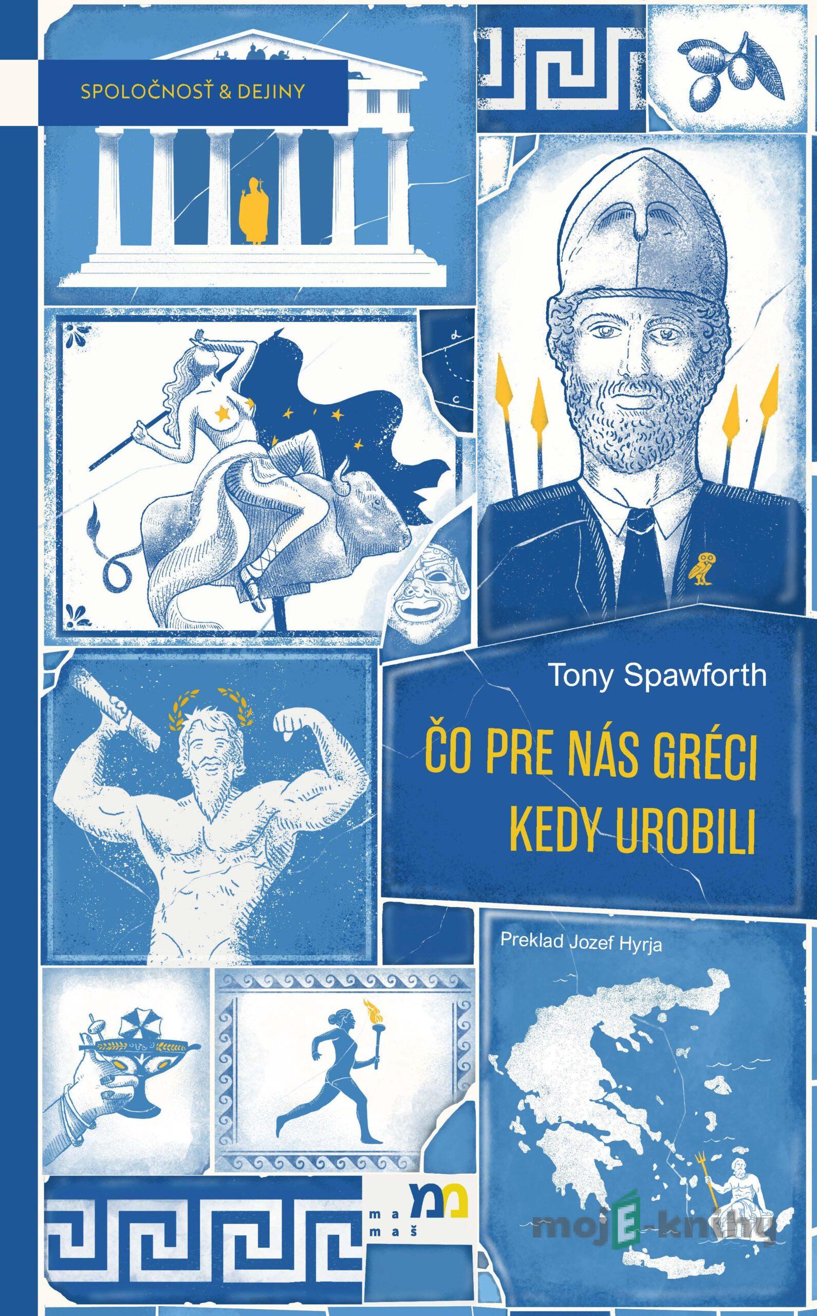 Čo pre nás Gréci kedy urobili - Tony Spawforth Čo pre nás Gréci kedy urobili - Tony Spawforth