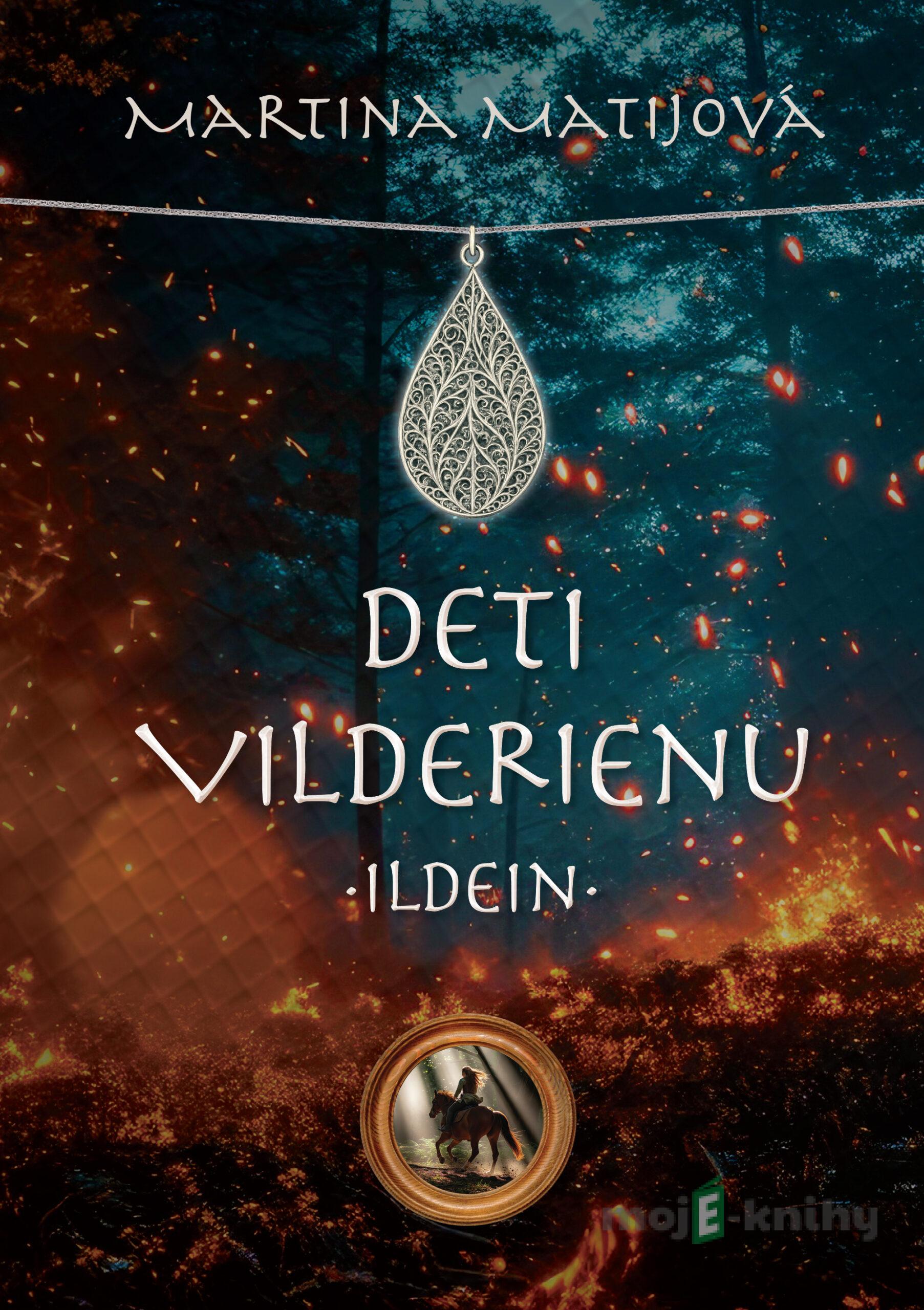 Deti Vilderienu: Ildein - Martina Matijová Deti Vilderienu: Ildein - Martina Matijová
