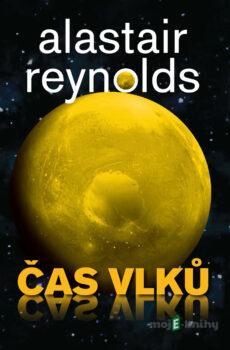Čas vlků - Alastair Reynolds