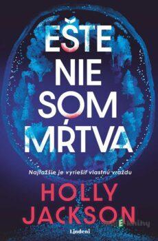 Ešte nie som mŕtva - Holly Jackson