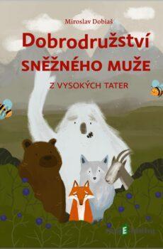 Dobrodružství sněžného muže z Vysokých Tater - Miroslav Dobiaš