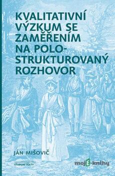 Kvalitativní výzkum se zaměřením na polostrukturovaný rozhovor - Ján Mišovič