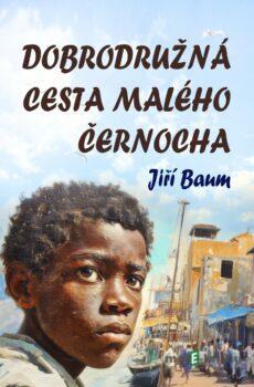 Dobrodružná cesta malého černocha - Jiří Baum