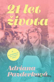 21 let života - Adriana Pazderková