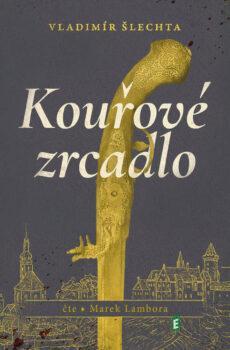 Kouřové zrcadlo - Vladimír Šlechta