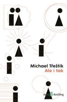 Ale i tak - Michael Třeštík