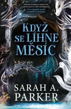 Když se líhne měsíc - Sarah A. Parker