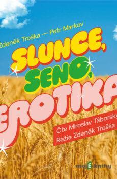 Slunce, seno, erotika - Petr Markov,Zdeněk Troška
