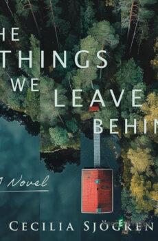The Things We Leave Behind (EN) - Cecilia Sjögren