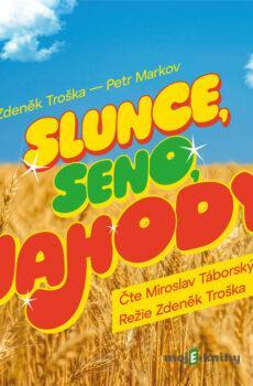 Slunce, seno, jahody - Petr Markov,Zdeněk Troška