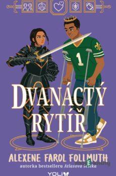 Dvanáctý rytíř - Alexene Farol Follmuth