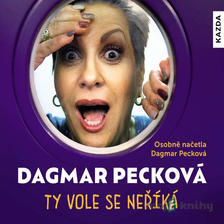 Ty vole se neříká - Dagmar Pecková Ty vole se neříká - Dagmar Pecková