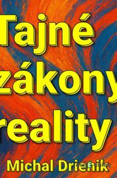 Tajné Zákony Reality - Michal Drienik