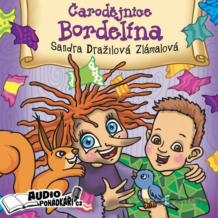 Čarodějnice Bordelína - Sandra Dražilová Zlámalová Čarodějnice Bordelína - Sandra Dražilová Zlámalová