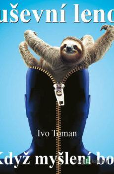 Duševní lenost aneb Když myšlení bolí - Ivo Toman