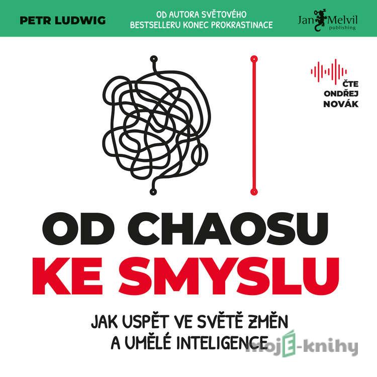 Od chaosu ke smyslu - Petr Ludwig Od chaosu ke smyslu - Petr Ludwig