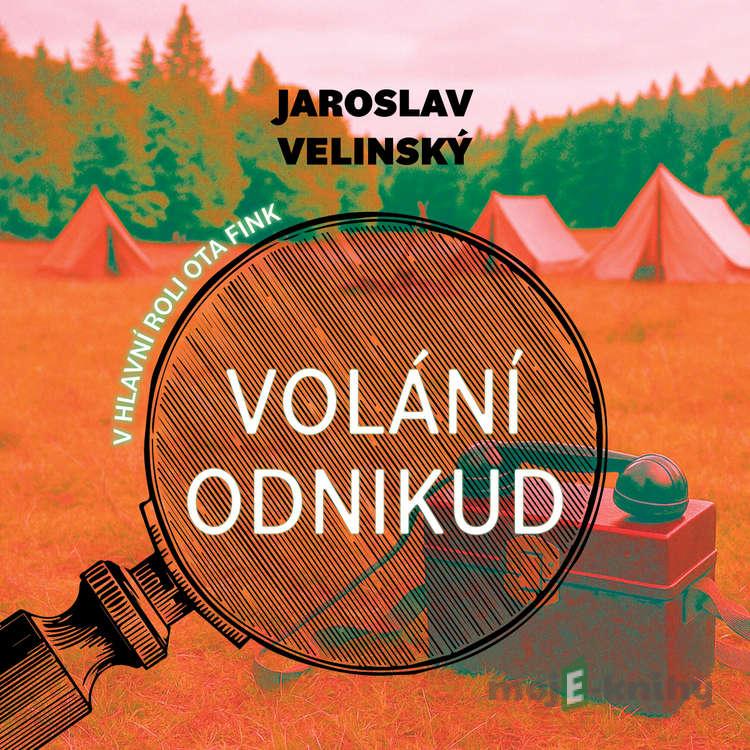 Volání odnikud - Jaroslav Velinský Volání odnikud - Jaroslav Velinský