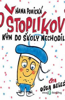 O Štoplíkovi, kým do školy nechodil - Hana Ponická