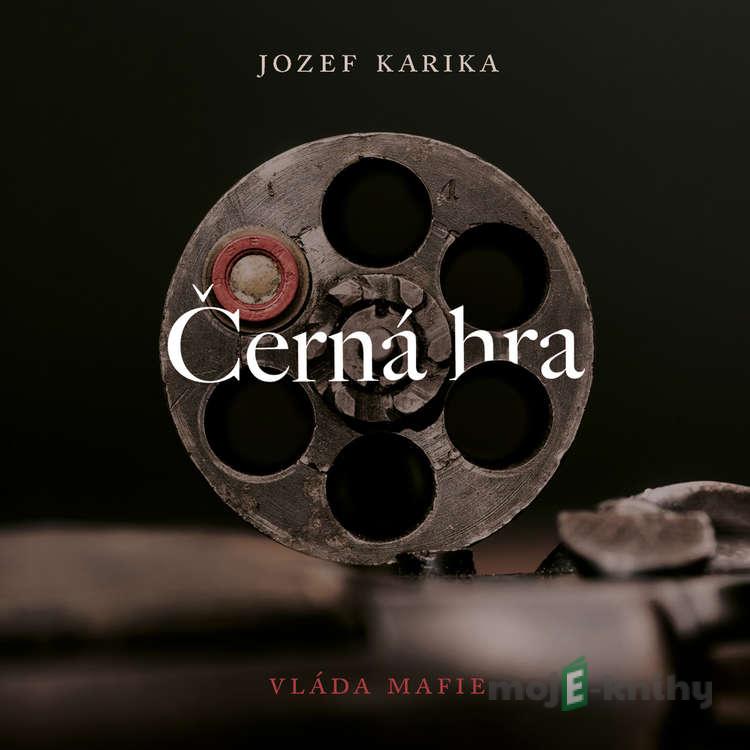 Černá hra - Jozef Karika Černá hra - Jozef Karika