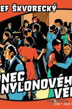 Konec nylonového věku - Josef Škvorecký
