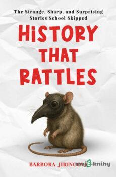 History That Rattles: The Strange, Surprising and True History of Survival - Barbora Jiřincová