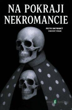 Na pokraji Necromancie - Petr Skybský