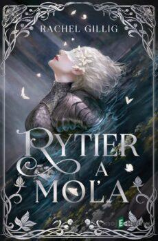 Rytier a Moľa - Rachel Gillig