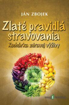 Zlaté pravidlá stravovania - Ján Zbojek