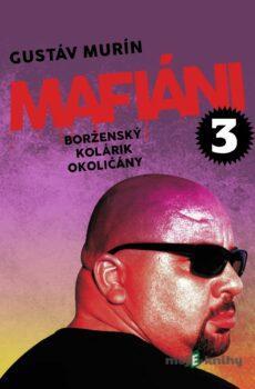 Mafiáni 3: Borženský, Kolárik, Okoličány  - Gustáv Murín