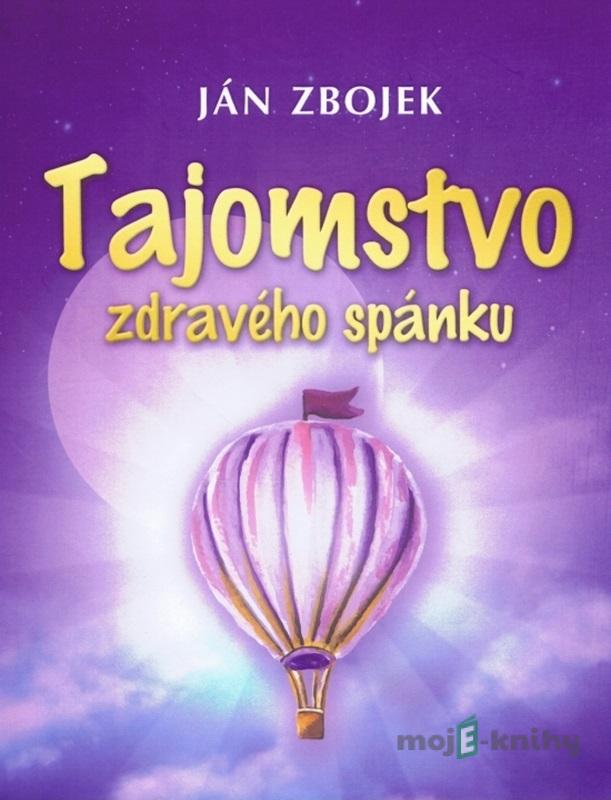 Tajomstvo zdravého spánku - Ján Zbojek Tajomstvo zdravého spánku - Ján Zbojek