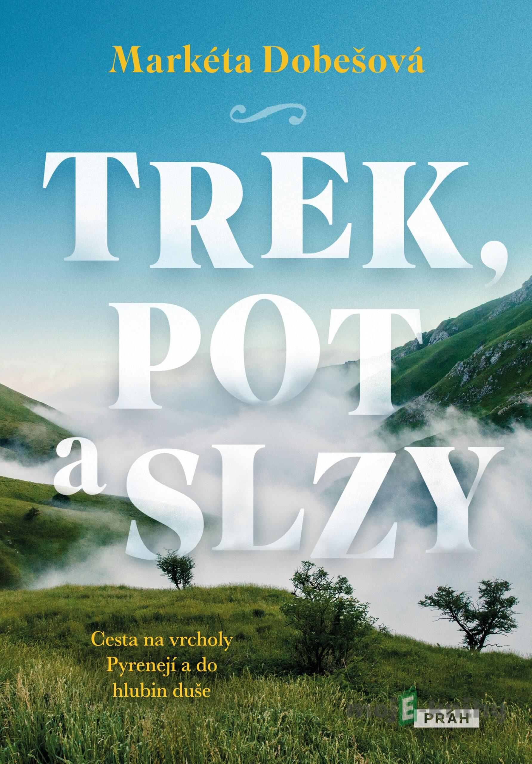 Trek, pot a slzy - Markéta Dobešová Trek, pot a slzy - Markéta Dobešová