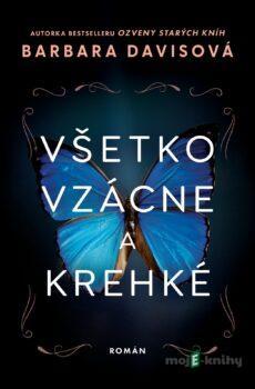 Všetko vzácne a krehké - Barbara Davisová